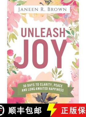 预订 Unleash Joy: 30 Days to Clarity, Peace, and Long-Awaited Happiness [9780998203843]