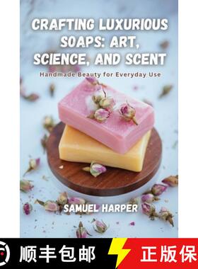 【3-4周达】Crafting Luxurious Soaps: Handmade Beauty for Everyday Use [9798330574551]