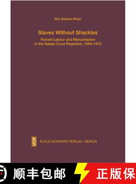 预订 Slaves Without Shackles : Forced Labour and Manumission in the Galata Court Registers, 1560-1572 [9783879974368]