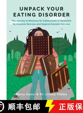 【3-4周达】Unpack Your Eating Disorder: The Journey to Recovery for Adolescents in Treatment for Anor... [9780994474681]