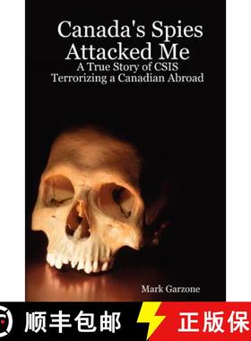 【3-4周达】Canada's Spies Attacked Me: A True Story of CSIS Terrorizing a Canadian Abroad [9781411698819]