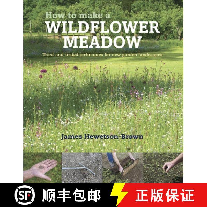 【3-4周达】How to Make a Wildflower Meadow: Tried-And-Tested Techniques for New Garden Landscapes [9781739903916]