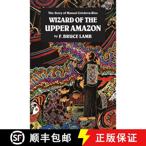 【3-4周达】Wizard of the Upper Amazon: The Story of Manuel C¢rdova-Rios [9780938190806]