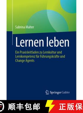 【3-4周达】Lernen leben : Ein Praxisleitfaden zu Lernkultur und Lernkompetenz für Führungskräfte u... [9783662699799]