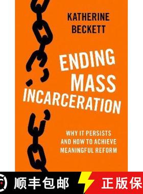 【3-4周达】Ending Mass Incarceration: Why It Persists and How to Achieve Meaningful Reform [9780197536575]