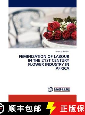 预订 Feminization of Labour in the 21st Century Flower Industry in Africa [9783845416762]