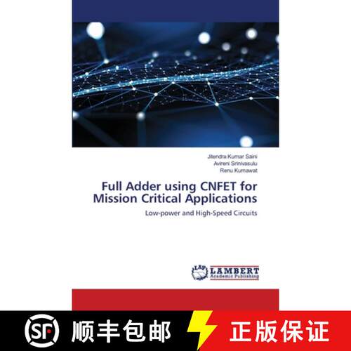 【3-4周达】Full Adder using CNFET for Mission Critical Applications: Low-power and High-Speed Circuit... [9786203574296]