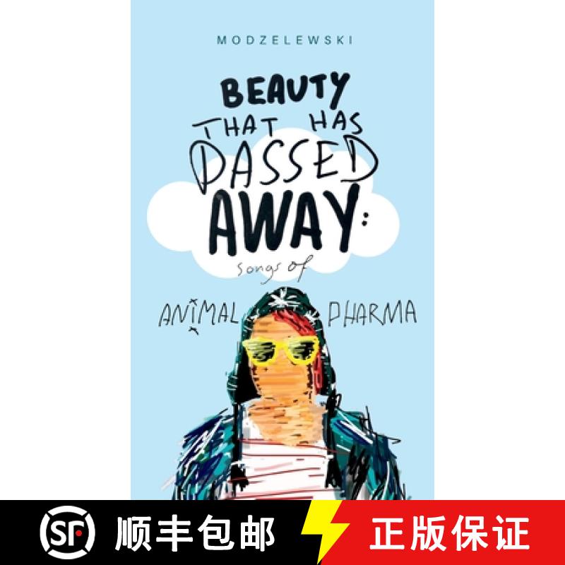 【2-3周达】Beauty That Has Passed Away: Songs of Animal Pharma [9781471054075]