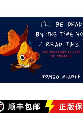 【3-4周达】I'll Be Dead by the Time You Read This: The Existential Life of Animals [9780452297456]