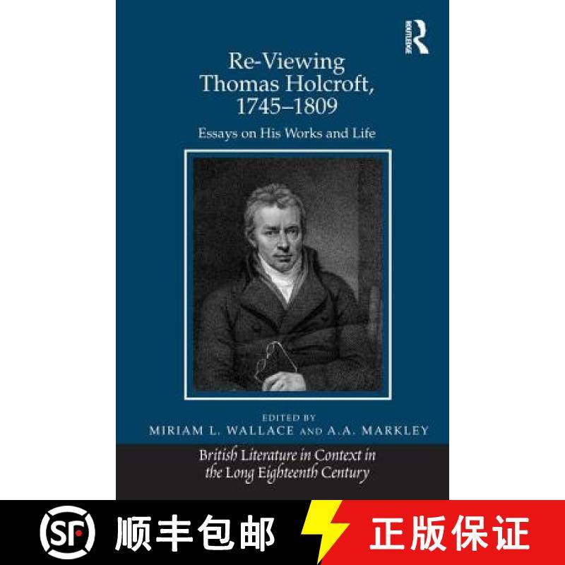 【3-4周达】Re-Viewing Thomas Holcroft, 1745-1809: Essays on His Works and Life [9781409444374]