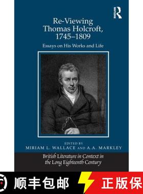 【3-4周达】Re-Viewing Thomas Holcroft, 1745-1809: Essays on His Works and Life [9781409444374]