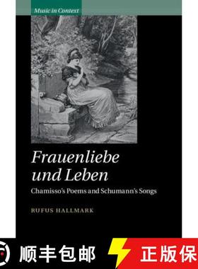 【3-4周达】Frauenliebe und Leben: Chamisso's Poems and Schumann's Songs - Frauenliebe und Leben: Cham... [9781107002302]