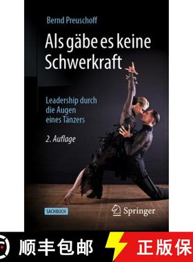 预订 Als gäbe es keine Schwerkraft : Leadership durch die Augen eines Tänzers [9783662707692]