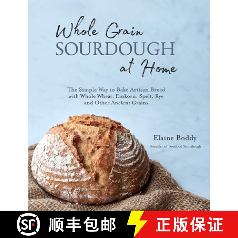 【3-4周达】Whole Grain Sourdough at Home: The Simple Way to Bake Artisan Bread with Whole Wheat, Eink... [9781645671107]