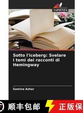 【3-4周达】Sotto l'iceberg: Svelare i temi dei racconti di Hemingway [9786208016043]