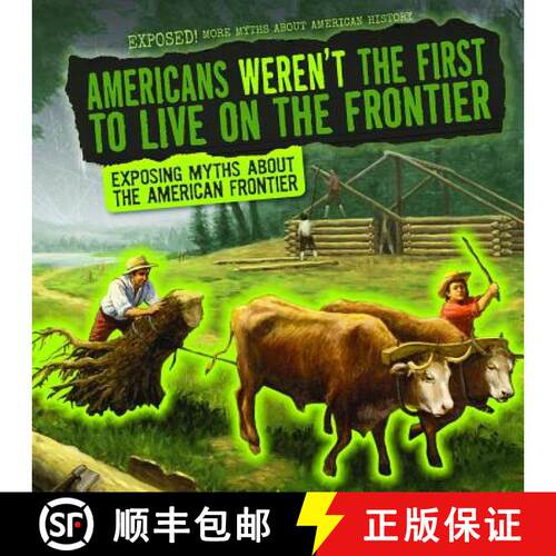 【3-4周达】精装 Americans Weren't the First to Live on the Frontier: Exposing Myths about the America... [9781538237403]