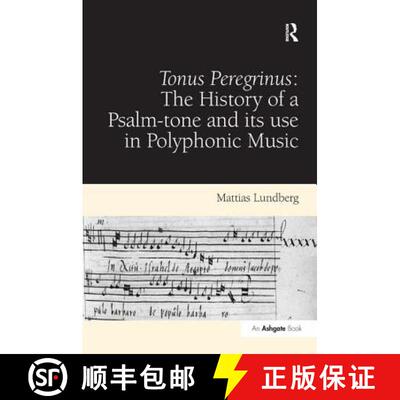 【3-4周达】Tonus Peregrinus: The History of a Psalm-tone and its use in Polyphonic Music: The History... [9781409407867]