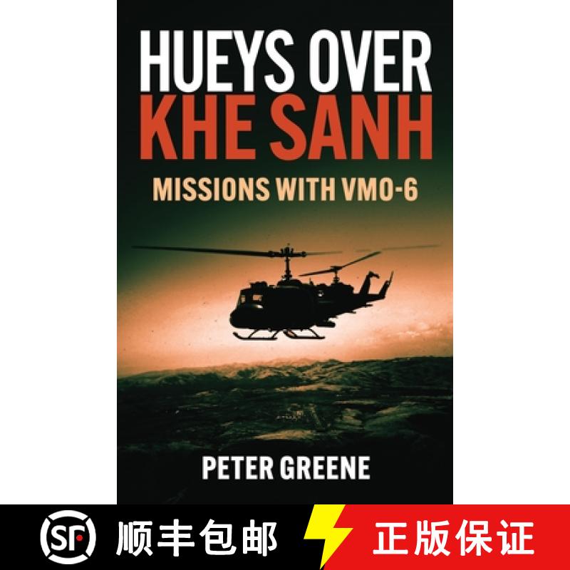 【3-4周达】Hueys over Khe Sanh: Missions with VMO-6: Missions with Vmo-6 [9781636244457]