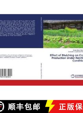 预订 Effect of Mulching on Crop Production Under Rainfed Condition [9786139872039]