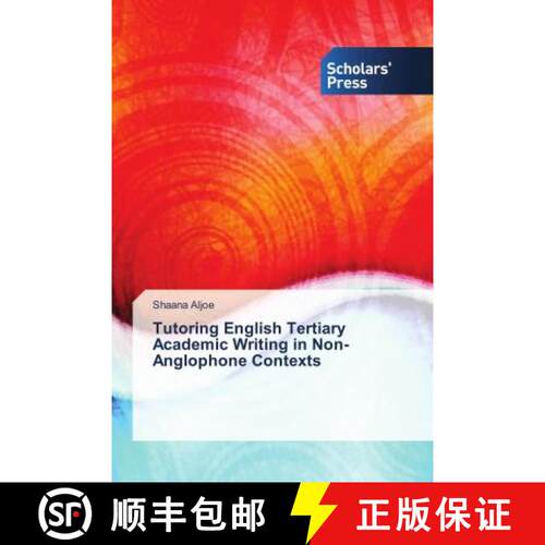 预订 Tutoring English Tertiary Academic Writing in Non-Anglophone Contexts [9786202315852]