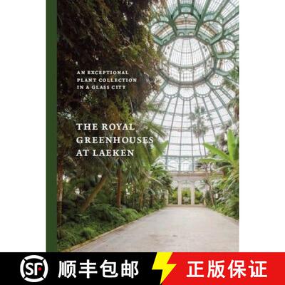 预订 精装 The Royal Greenhouses of Laeken: An Exceptional Plant Collection in a Glass City [9789085866978]