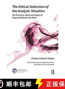 【3-4周达】The Ethical Seduction of the Analytic Situation: The Feminine-Maternal Origins of Responsi... [9781782200543]