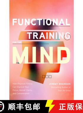 【3-4周达】Functional Training for the Mind: How Physical Fitness Can Improve Your Focus, Mental Clar... [9781684811335]