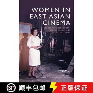 【3-4周达】Women in East Asian Cinema: Gender Representations, Creative Labour and Global Histories [9781399504935]