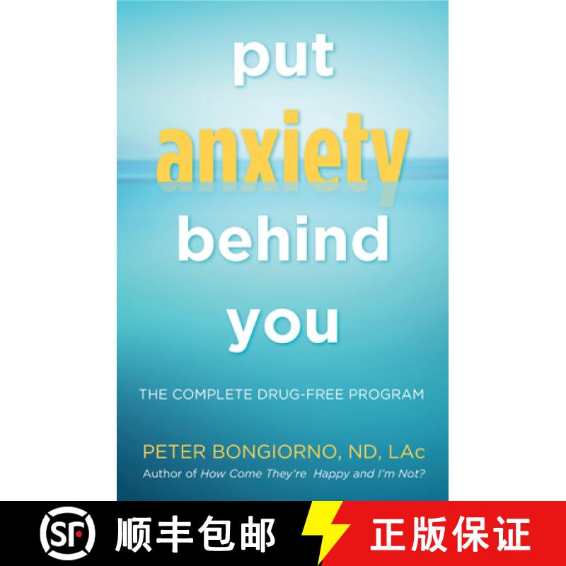 【3-4周达】Put Anxiety Behind You : The Complete Drug-Free Program (Natural Relief from Anxiety, for ... [9781573246309]