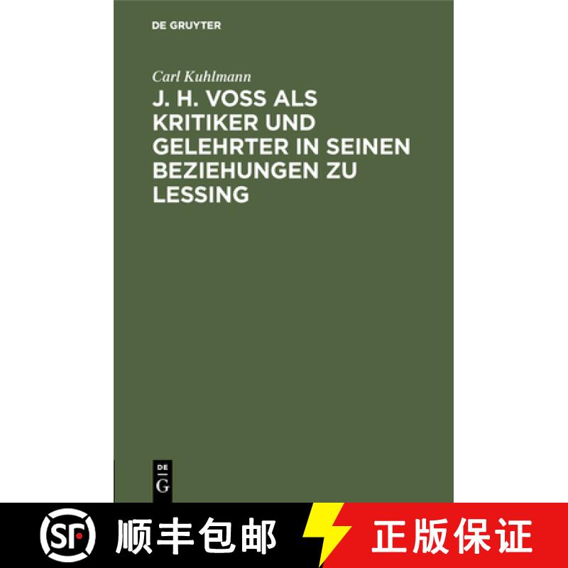 【2-3周达】J. H. Voss ALS Kritiker Und Gelehrter in Seinen Beziehungen Zu Lessing : Inaugural Dissert... [9783111128382]