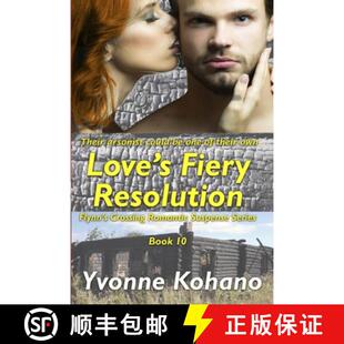 【3-4周达】Love's Fiery Resolution: Flynn's Crossing Romantic Suspense Series Book 10 [9781940738406]