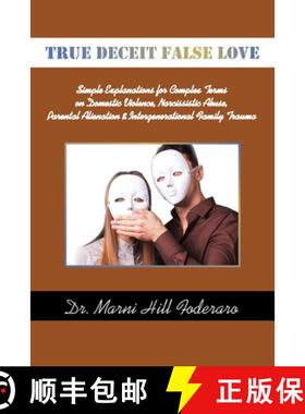 【3-4周达】TRUE DECEIT FALSE LOVE: Simple Explanations for Complex Terms on Domestic Violence, Narcis... [9798765247440]