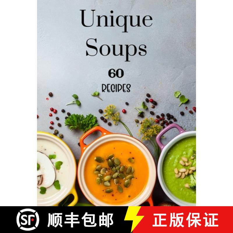 【3-4周达】Unique Soups 60 Recipes: A Soup Cookbook Filled with Delicious Soup Recipes for Everyone [9781803892498]