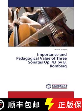 预订 Importance and Pedagogical Value of Three Sonatas Op. 43 by B. Romberg [9783659808708]
