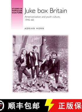 【3-4周达】Juke Box Britain: Americanisation and Youth Culture, 1945-60 (UK) [9780719083662]
