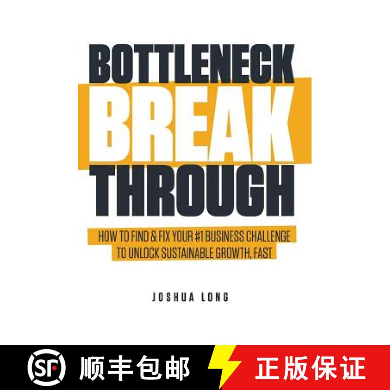 【3-4周达】Bottleneck Breakthrough: How To Find & Fix Your #1 Business Challenge To Unlock Sustainabl... [9781619617193]