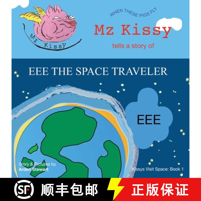 预订 Mz Kissy Tells a Story of EEE the Space Traveler: When These Pigs Fly [9781736920664]