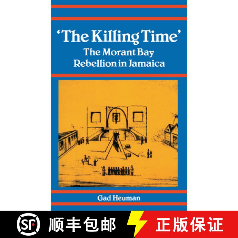 【3-4周达】The Killing Time: The Morant Bay Rebellion in Jamaica [9780870498527]