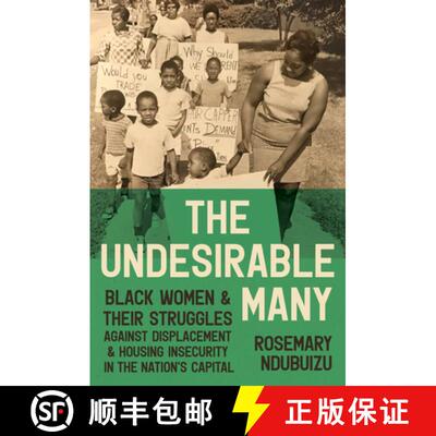 预订 精装 The Undesirable Many – Black Women and Their Struggles Against Displacement and Housing In... [9781469689678]