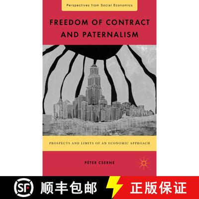 【3-4周达】Freedom of Contract and Paternalism : Prospects and Limits of an Economic Approach (1st ed... [9781349342860]
