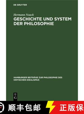 预订 Geschichte Und System Der Philosophie: Untersuchungen Über Die Begründbarkeit Ihrer Einheit Im... [9783112668474]