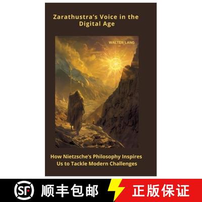 【4周达】Zarathustra's Voice in the Digital Age: How Nietzsche's Philosophy Inspires Us to Tackle Mod... [9783384449603]