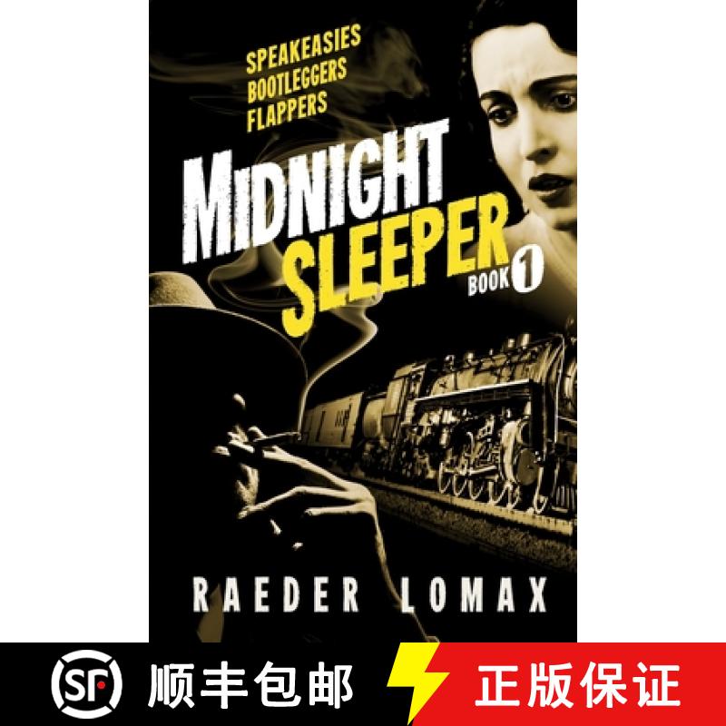 预订 Midnight Sleeper: Speakeasies, Bootleggers, Flappers - A Gritty and Raw Jazz Age Noir on the Rai... [9780988491168]