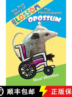 预订 The True Story of Blossom the Handicapped Opossum [9781612254678]