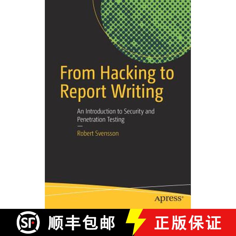 【4周达】From Hacking to Report Writing : An Introduction to Security and Penetration Testing [9781484222829]
