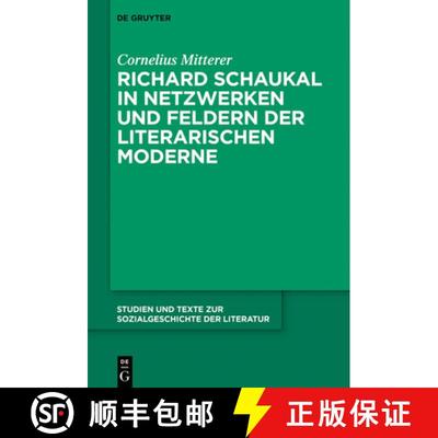 【3-4周达】Richard Schaukal in Netzwerken und Feldern der literarischen Moderne [9783110618013]
