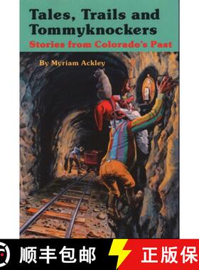 预订 Tales, Trails and Tommyknockers : Stories from Colorado's Past [9781555664695]