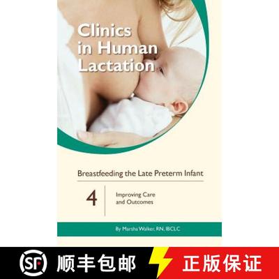 【3-4周达】Clinics in Human Lactation: Breastfeeding the Late Preterm Infants: v. 4 [9781939807618]