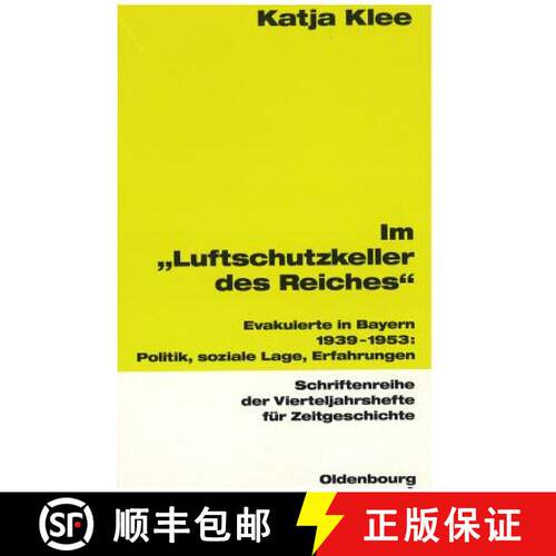 【3-4周达】Im luftschutzkeller Des Reiches : Evakuierte in Bayern 1939-1953: Politik, Soziale Lage, E... [9783486645781]