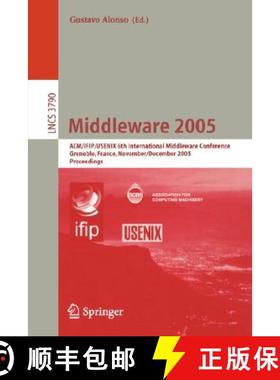 【3-4周达】Middleware 2005: ACM / IFIP/ Usenix 6th International Middleware Conference, Grenoble, Fra... [9783540303237]
